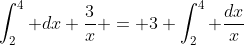 \int_2^4 dx \frac{3}{x} = 3 \int_2^4 \frac{dx}{x}
