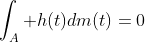 \int_A h(t)dm(t)=0