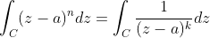 \int_C(z-a)^ndz=\int_C\frac{1}{(z-a)^k}dz