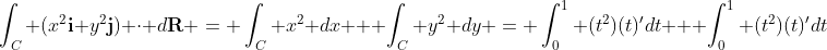 \int_C (x^2\bold{i}+y^2\bold{j}) \cdot d\bold{R} = \int_C x^2 dx + \int_C y^2 dy = \int_0^1 (t^2)(t)'dt + \int_0^1 (t^2)(t)'dt