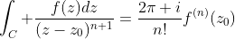 \int_C \frac{f(z)dz}{(z-z_0)^{n+1}}=\frac{2\pi i}{n!}f^{(n)}(z_0)