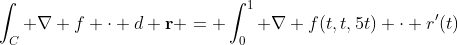 \int_C \nabla f \cdot d \bold{r} = \int_0^1 \nabla f(t,t,5t) \cdot r'(t)~dt