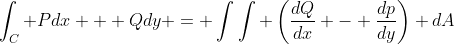 \int_C Pdx + Qdy = \int\int \left(\frac{dQ}{dx} - \frac{dp}{dy}\right) dA