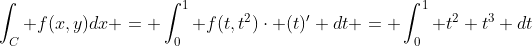 \int_C f(x,y)dx = \int_0^1 f(t,t^2)\cdot (t)' dt = \int_0^1 t^2+t^3 dt