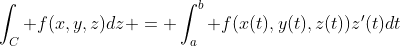 \int_C f(x,y,z)dz = \int_a^b f(x(t),y(t),z(t))z'(t)dt