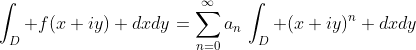 \int_D f(x+iy) dxdy=\sum_{n=0}^{\infty}a_n\,\int_D (x+iy)^n dxdy