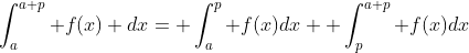 \int_a^{a+p} f(x) dx= \int_a^p f(x)dx+ \int_p^{a+p} f(x)dx