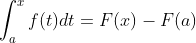 \int_a^{x}f(t)dt=F(x)-F(a)