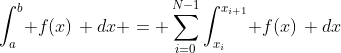 \int_a^b\! f(x)\, dx = \sum_{i=0}^{N-1}\int_{x_i}^{x_{i+1}}\! f(x)\, dx