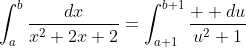 \int_a^b\frac{dx}{x^2+2x+2}=\int_{a+1}^{b+1}\frac{  du}{u^2+1}
