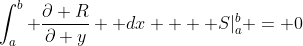 \int_a^b \dfrac{\partial R}{\partial y}  dx +  S|_a^b = 0