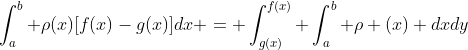 \int_a^b \rho(x)[f(x)-g(x)]dx = \int_{g(x)}^{f(x)} \int_a^b \rho (x) dxdy