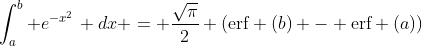 \int_a^b e^{-x^2}\, dx = \frac{\sqrt{\pi}}{2} (\text{erf} (b) - \text{erf} (a))
