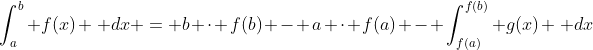 \int_a^b f(x) \, dx = b \cdot f(b) - a \cdot f(a) - \int_{f(a)}^{f(b)} g(x) \, dx