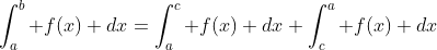 \int_a^b f(x) dx=\int_a^c f(x) dx+\int_c^a f(x) dx