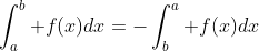 \int_a^b f(x)dx=-\int_b^a f(x)dx