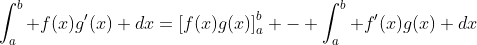\int_a^b f(x)g'(x) dx=\left[f(x)g(x)\right]_a^b - \int_a^b f'(x)g(x) dx