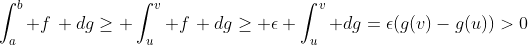 \int_a^b f\, dg\geq \int_u^v f\, dg\geq \epsilon \int_u^v dg=\epsilon(g(v)-g(u))>0
