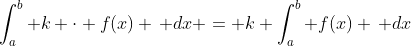 \int_a^b k \cdot f(x) \, dx = k \int_a^b f(x) \, dx