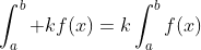\int_a^b kf(x)=k\int_a^bf(x)