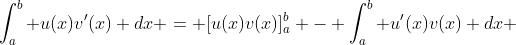 \int_a^b u(x)v'(x) dx = [u(x)v(x)]_a^b - \int_a^b u'(x)v(x) dx 