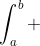 \int_a^b ~dt=\int_a^b 1 ~dt=\left. t\right|_a^b=b-a