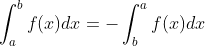 \int_a^bf(x)dx=-\int_b^af(x)dx