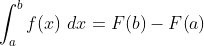 \int_a^bf\!\left(x\right)\,dx=F\!\left(b\right)-F\!\left(a\right)