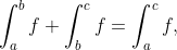 \int_a^bf+\int_b^cf=\int_a^cf,