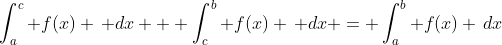 \int_a^c f(x) \, dx + \int_c^b f(x) \, dx = \int_a^b f(x) \,dx