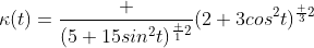 \kappa(t)=\frac {(5+15sin^2t)^{\frac 12}}{(2+3cos^2t)^{\frac 32}}