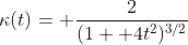 \kappa(t)= \frac{2}{(1+ 4t^2)^{3/2}}
