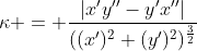 \kappa = \frac{|x'y''-y'x''|}{((x')^2+(y')^2)^{\frac{3}{2}}}