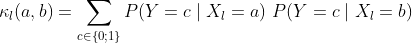 \kappa_l(a,b) = \sum_{c \in \{0;1\}} P(Y=c \mid X_l=a) ~ P(Y=c \mid X_l=b)