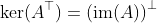 \ker(A^{\top})=\left(\text{im}(A)\right)^{\perp}