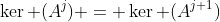 \ker (A^j) = \ker (A^{j+1})