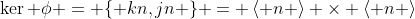 \ker \phi = \{ kn,jn \} = \left< n \right> \times \left< n \right>