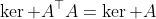 \ker A^{\top}A=\ker A