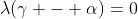 \lambda(\gamma - \alpha)=0