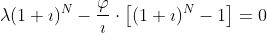 \lambda(1+\imath)^N-\frac{\varphi}{\imath}\cdot\left[(1+\imath)^N-1\right]=0