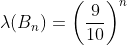 \lambda(B_n)=\left(\frac{9}{10}\right)^n