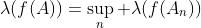 \lambda(f(A))=\sup_n \lambda(f(A_n))