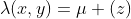 \lambda(x,y)=\mu (z)