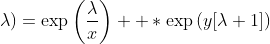 \displaystyle u(x,y;\lambda)=\exp{\left(\frac{\lambda}{x}\right)  }*\exp{(y[\lambda+1])}
