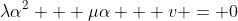 \lambda\alpha^2 + \mu\alpha + v = 0