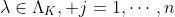 \lambda\in\Lambda_K, j=1,\cdots,n