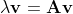\lambda\mathbf{v}=\mathbf{Av}