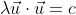 \lambda\vec{u}\cdot\vec{u}=c