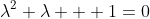 \lambda^2+\lambda + 1=0