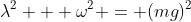 \lambda^2 + \omega^2 = (mg)^2